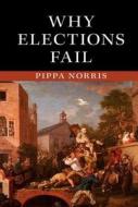 Why Elections Fail di Pippa Norris edito da Cambridge University Press