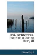 Deux Gentilhommes-poetes De La Cour De Henry Viii di Edmond Bapst edito da Bibliolife