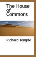 The House Of Commons di Richard Temple edito da Bibliolife