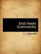 Eesti Keele Grammatika di J Jgewer edito da Bibliolife