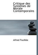 Critique Des Systemes De Morale Contemporains di Alfred Jules Emile Fouillee edito da Bibliolife