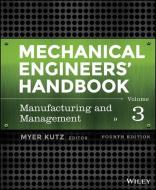 Mechanical Engineers′ Handbook, Volume 3 di Myer Kutz edito da John Wiley & Sons