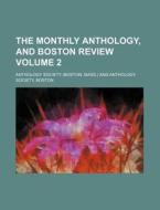 The Monthly Anthology, and Boston Review Volume 2 di Anthology Society edito da Rarebooksclub.com