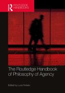 The Routledge Handbook Of Philosophy Of Agency edito da Taylor & Francis Ltd