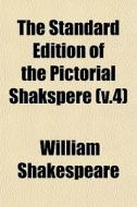 The Standard Edition Of The Pictorial Sh di William Shakespeare edito da General Books