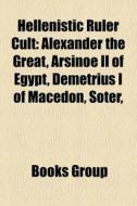 Hellenistic ruler cult di Source Wikipedia edito da Books LLC, Reference Series