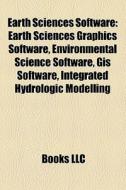 Earth Sciences Software: Earth Sciences di Books Llc edito da Books LLC