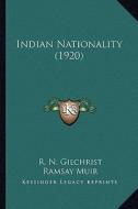 Indian Nationality (1920) di R. N. Gilchrist edito da Kessinger Publishing
