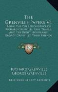 The Grenville Papers V1: Being the Correspondence of Richard Grenville, Earl Temple, and the Right Honorable George Grenville, Their Friends an di Richard Grenville, George Grenville edito da Kessinger Publishing
