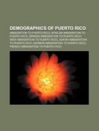 Demographics Of Puerto Rico: Immigration di Source Wikipedia edito da Books LLC, Wiki Series