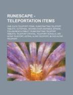 One-click Teleport Items, Runecrafting Teleport Tablets, Ectophial, Moving-over-distance Sphere, Pollnivneach Tablet, Runecrafting Teleport Tablets, T di Source Wikia edito da General Books Llc