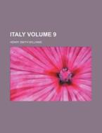 Italy Volume 9 di Henry Smith Williams edito da Rarebooksclub.com