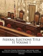Federal Elections Title 11 Volume 1 edito da Bibliogov