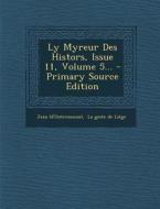 Ly Myreur Des Histors, Issue 11, Volume 5... - Primary Source Edition di Jean (D'outremeuse), Adolphe Borgnet edito da Nabu Press