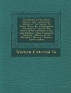 The History of Van Buren County, Iowa: Containing a History of the County, Its Cities, Towns, &C, a Biographical Directory of Citizens, War Record of di Western Historical Co edito da Nabu Press