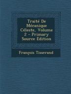 Traite de Mecanique Celeste, Volume 2 - Primary Source Edition di Francois Tisserand edito da Nabu Press