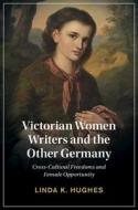 Victorian Women Writers And The Other Germany di Linda Hughes edito da Cambridge University Press