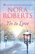 Yes to Love di Nora Roberts edito da HARLEQUIN SALES CORP