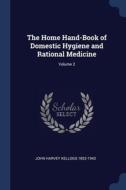 The Home Hand-book Of Domestic Hygiene A di JOHN HARV 1852-1943 edito da Lightning Source Uk Ltd
