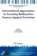 International Approaches to Securing Radioactive Sources Against Terrorism di W. Duncan Wood edito da Springer