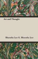Art and Thought di Bharatha Iyer K. Bharatha Iyer, K. Bharatha Iyer edito da Iyer Press