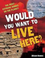 Would You Want to Live Here? di Alison Hawes edito da Bloomsbury Publishing PLC