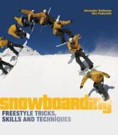 Snowboarding Freestyle Tricks, Skills and Techniques di Alexander Rottmann, Nici Pederzolli edito da Bloomsbury Publishing PLC