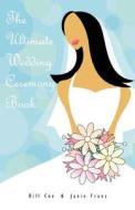 The Ultimate Wedding Ceremony Book di Bill Cox edito da Booksurge Publishing