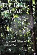The Elixir of Air di Charles C. Finn edito da AuthorHouse