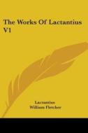The Works Of Lactantius V1 di Lactantius edito da Kessinger Publishing, Llc