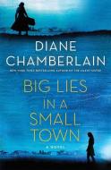 Big Lies in a Small Town di Diane Chamberlain edito da THORNDIKE PR
