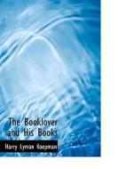 The Booklover and His Books di Harry Lyman Koopman edito da BiblioLife