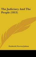 The Judiciary and the People (1913) di Frederick Newton Judson edito da Kessinger Publishing
