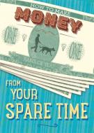 How to Make Money from Your Spare Time di Rita Storey edito da Hachette Children's Group