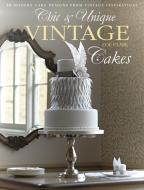 Chic & Unique Vintage Cakes di Zoe Clark edito da David & Charles