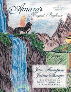 Amara's Magical Playhouse di Jan Thompson, Jaime Sharpe edito da AuthorHouse