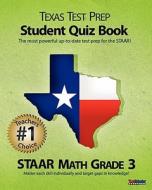 Texas Test Prep Student Quiz Book Staar Math Grade 3: Aligned to the 2011-2012 Texas Staar Math Test di Test Master Press edito da Createspace