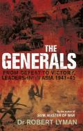 The Generals di Robert Lyman edito da Little, Brown Book Group