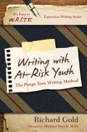 WRITING WITH AT RISK YOUTH di Richard Gold edito da Rowman and Littlefield