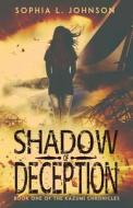 Shadow of Deception: Book One of the Kazumi Chronicles di Sophia L. Johnson edito da OUTSKIRTS PR