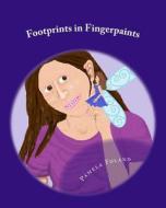 Footprints in Fingerpaints di Pamela Foland edito da Createspace