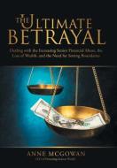 The Ultimate Betrayal di Anne McGowan edito da Archway Publishing