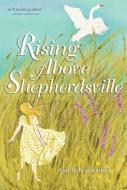 Rising Above Shepherdsville di Ann Schoenbohm edito da BEACH LANE BOOKS