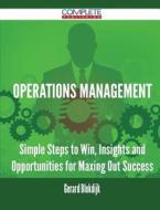Operations Management - Simple Steps to Win, Insights and Opportunities for Maxing Out Success di Gerard Blokdijk edito da Complete Publishing
