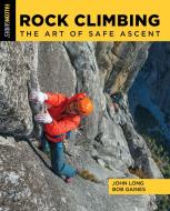 Basic Rock Climbing Safety di John Long, Bob Gaines edito da Rowman & Littlefield