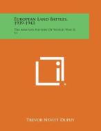 European Land Battles, 1939-1943: The Military History of World War II, V1 di Trevor Nevitt Dupuy edito da Literary Licensing, LLC