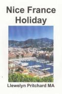 Nice France Holiday: : A Budget Short-Break Vacation di Llewelyn Pritchard edito da Createspace Independent Publishing Platform