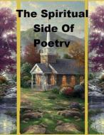 The Spiritual Side of Poetry di Ligia Wahya Isdzanii, Black Wolf Howls, Liba Wahya edito da Createspace
