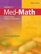 Henke's Med-Math di Susan Buchholz edito da Lippincott Williams and Wilkins