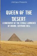Queen of the Desert: A Biography of the Female Lawrence of Arabia, Gertrude Bell di Fergus Mason, Lifecaps edito da Createspace
